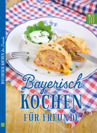 Książka Bayerisch kochen für Freunde 