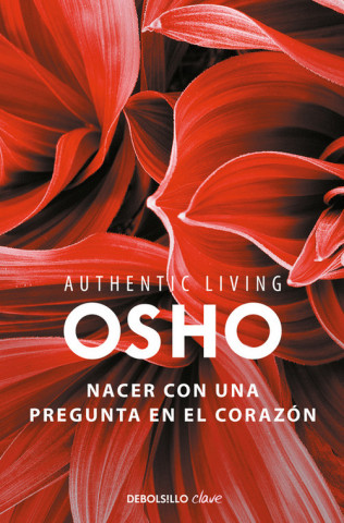 Kniha Nacer con una pregunta en el corazón (Authentic Living Series) Osho Rajneesh