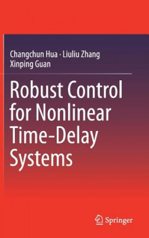 Knjiga Robust Control for Nonlinear Time-Delay Systems Changchun Hua