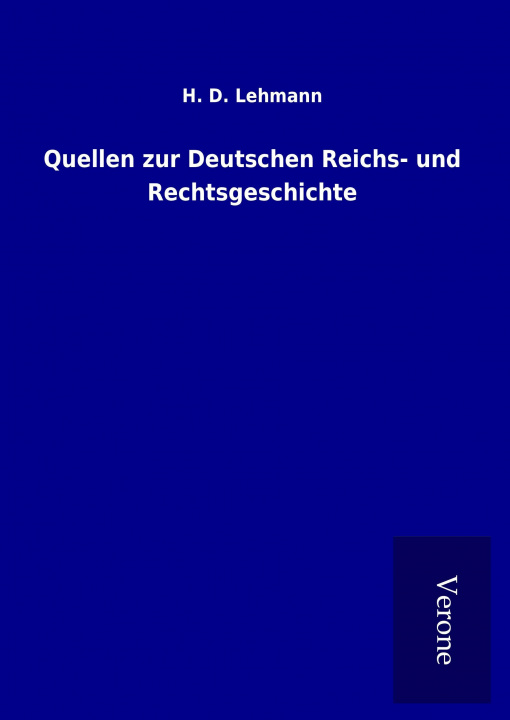 Kniha Quellen zur Deutschen Reichs- und Rechtsgeschichte H. D. Lehmann