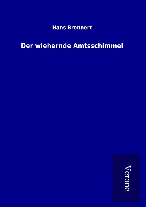 Kniha Der wiehernde Amtsschimmel Hans Brennert