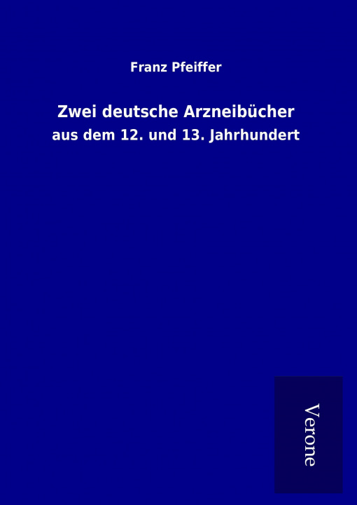 Kniha Zwei deutsche Arzneibücher Franz Pfeiffer