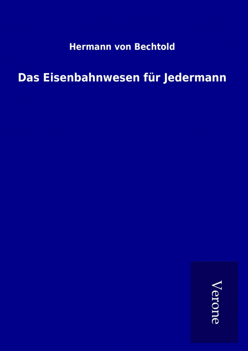 Kniha Das Eisenbahnwesen für Jedermann Hermann von Bechtold