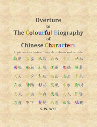Książka Overture to The Colourful Biography of Chinese Characters S. W. Well