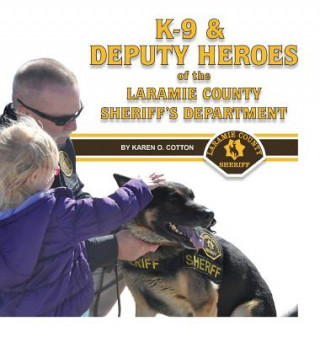 Carte K-9 & Deputy Heroes of the Laramie County Sheriff's Department Karen O Cotton