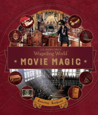 Kniha J. K. Rowling's Wizarding World: Movie Magic Volume Three: Amazing Artifacts Jody Revenson