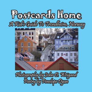 Carte Postcards Home -- A Kid's Guide to Trondheim, Norway Penelope Dyan