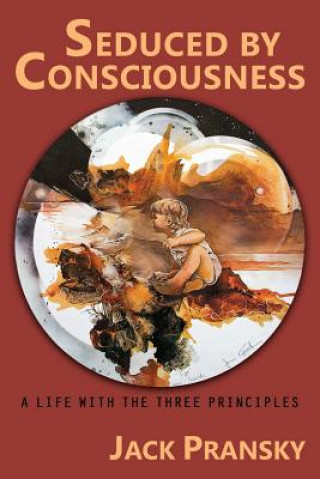 Könyv Seduced by Consciousness Jack Pransky