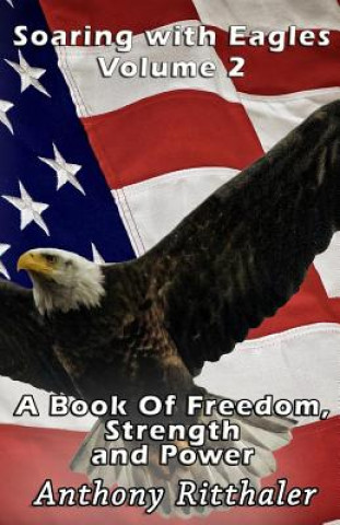 Kniha Soaring With Eagles Volume 2 Anthony J Ritthaler