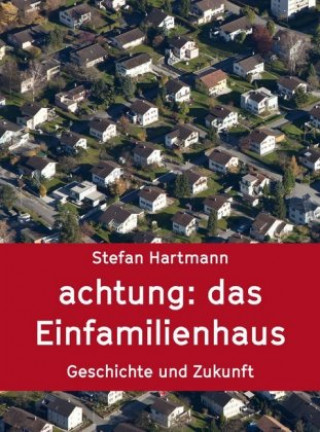 Kniha achtung: das Einfamilienhaus Hartmann Stefan