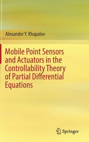 Buch Mobile Point Sensors and Actuators in the Controllability Theory of Partial Differential Equations Alexander Y. Khapalov