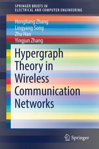 Knjiga Hypergraph Theory in Wireless Communication Networks Hongliang Zhang