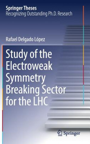 Carte Study of the Electroweak Symmetry Breaking Sector for the LHC Rafael Delgado López
