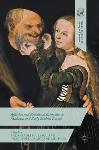 Книга Affective and Emotional Economies in Medieval and Early Modern Europe Andreea Marculescu