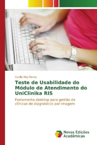 Książka Teste de Usabilidade do Módulo de Atendimento do UniClinika RIS Cecília Eloy Neves