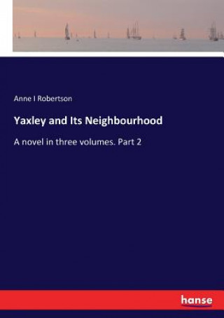 Kniha Yaxley and Its Neighbourhood Anne I Robertson