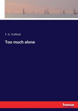 Książka Too much alone F. G. Trafford