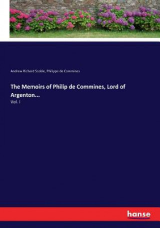 Carte Memoirs of Philip de Commines, Lord of Argenton... Andrew Richard Scoble