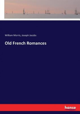 Carte Old French Romances William Morris