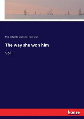Kniha way she won him Mrs. (Matilda Charlotte) Houstoun