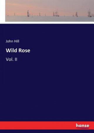 Kniha Wild Rose John Hill