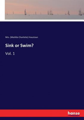 Buch Sink or Swim? Mrs. (Matilda Charlotte) Houstoun