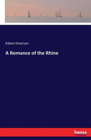 Kniha Romance of the Rhine Edwin Emerson