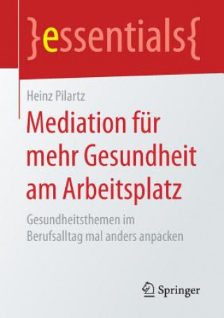 Książka Mediation fur mehr Gesundheit am Arbeitsplatz Heinz Pilartz