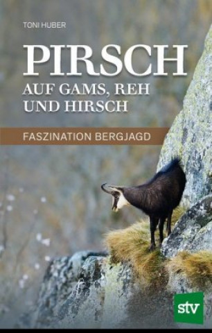 Knjiga Pirsch auf Gams, Reh und Hirsch Toni Huber