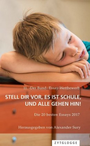 Könyv 11. <Der Bund>-Essay-Wettbewerb: Stell Dir vor, es ist Schule, und alle gehen hin! Alexander Sury