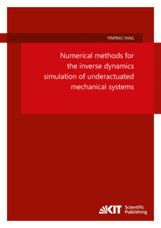Kniha Numerical methods for the inverse dynamics simulation of underactuated mechanical systems Yinping Yang