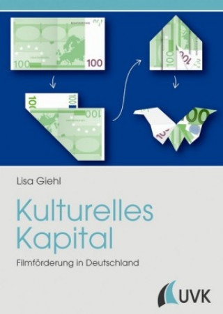 Książka Kulturelles Kapital. Filmförderung in Deutschland Lisa Giehl