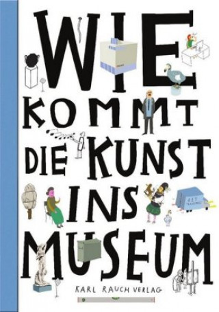Kniha Wie kommt die Kunst ins Museum? Ondrej Chrobák