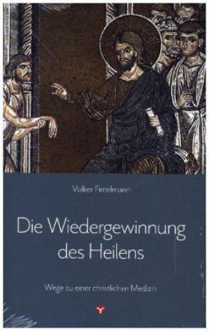 Kniha Die Wiedergewinnung des Heilens Volker Fintelmann