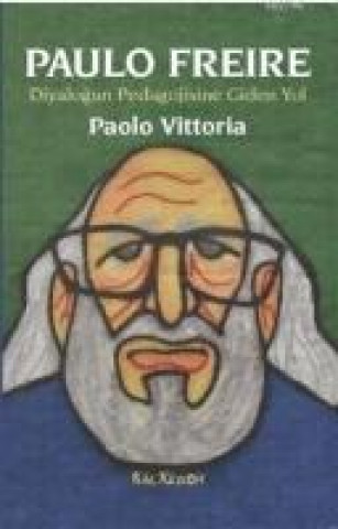 Könyv Paulo Freire - Diyalogun Pedagojisine Giden Yol Paolo Vittoria