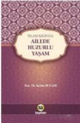 Könyv Ailede Huzurlu Yasam Kerim Buladi