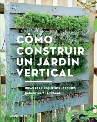 Book Cómo construir un jardín vertical MARTIN STAFFLER