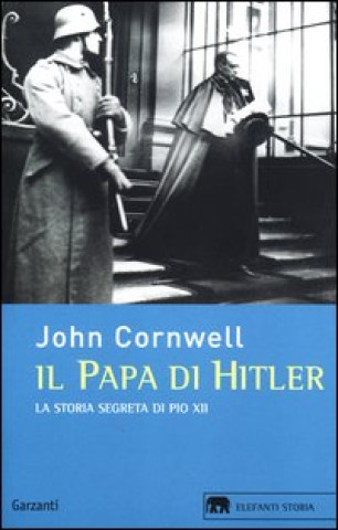 Kniha Il papa di Hitler. La storia segreta di Pio XII John Cornwell