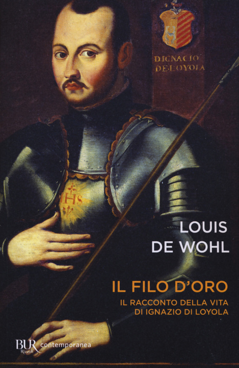Knjiga Il filo d'oro. Il racconto della vita di Ignazio di Loyola Louis de Wohl