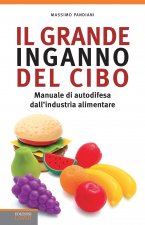 Könyv Il grande inganno del cibo. Manuale di autodifesa dall'industria alimentare Massimo Pandiani
