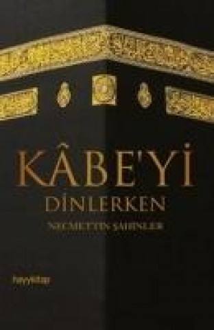 Könyv Kabeyi Dinlerken Necmettin sahinler