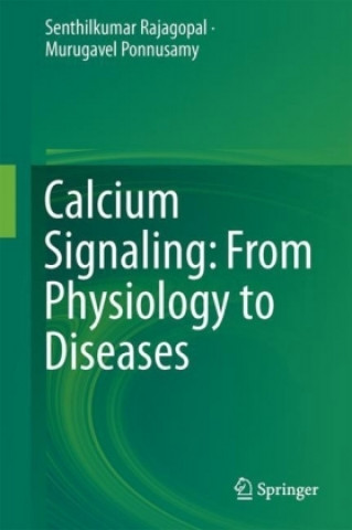 Kniha Calcium Signaling: From Physiology to Diseases Senthilkumar Rajagopal