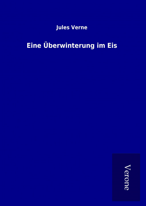 Knjiga Eine Überwinterung im Eis Jules Verne