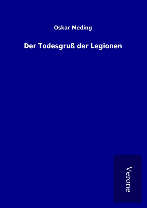 Kniha Der Todesgruß der Legionen Oskar Meding