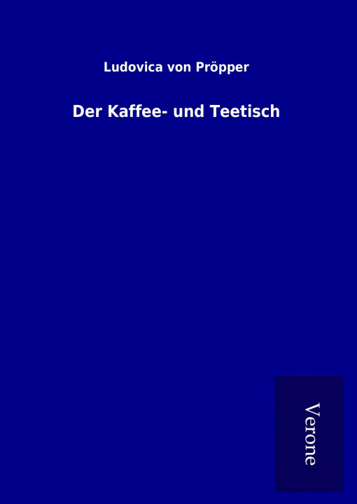 Kniha Der Kaffee- und Teetisch Ludovica von Pröpper