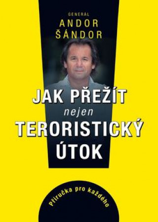 Książka Jak přežít nejen teroristický útok Andor Šándor