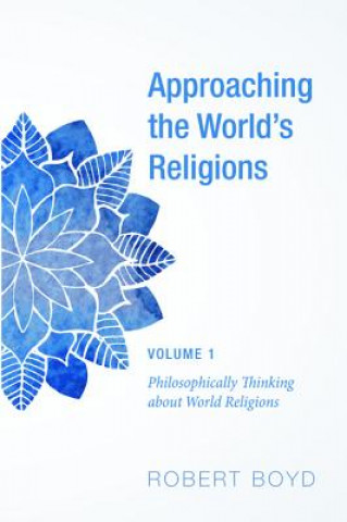 Kniha Approaching the World's Religions, Volume 1 Robert Boyd
