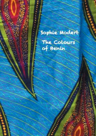 Könyv Colours of Benin Sophie Modert