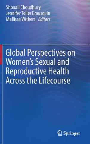 Könyv Global Perspectives on Women's Sexual and Reproductive Health Across the Lifecourse Shonali Choudhury