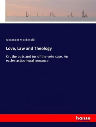 Kniha Love, Law and Theology Alexander Macdonald